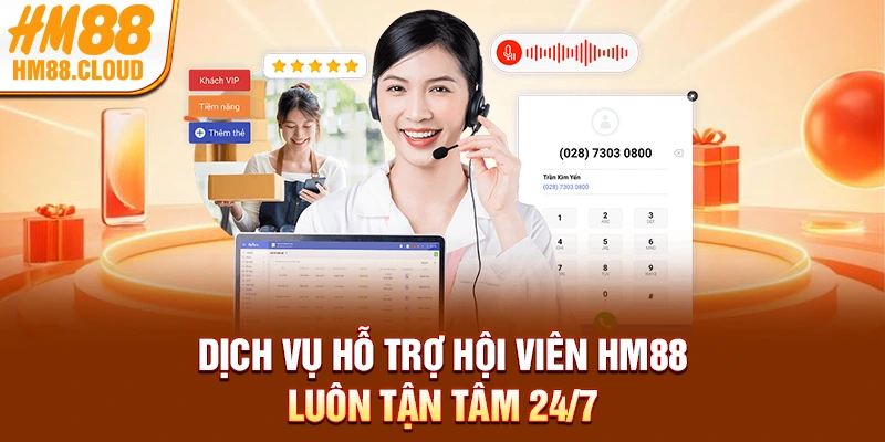 Dịch vụ hỗ trợ hội viên HM88 luôn tận tâm 24/7