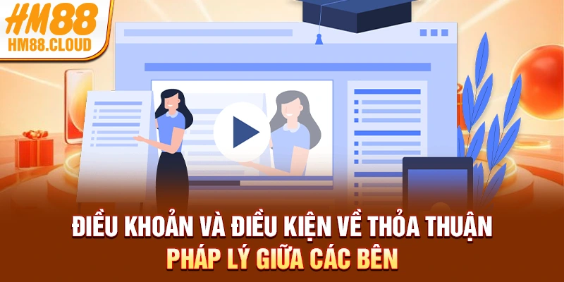 Điều khoản và điều kiện về thỏa thuận pháp lý giữa các bên