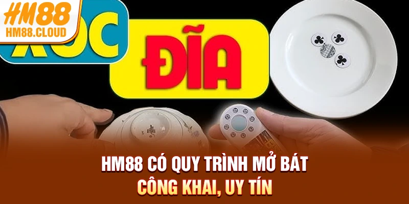 HM88 có quy trình mở bát công khai, uy tín