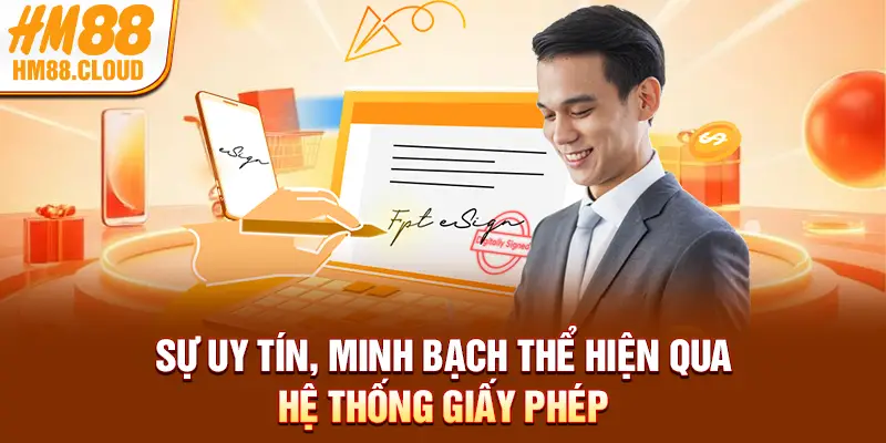 Sự uy tín, minh bạch thể hiện qua hệ thống giấy phép